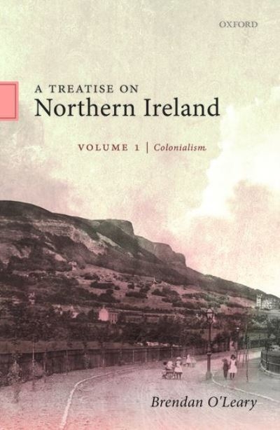 A Treatise on Northern Ireland. Volume 1 Colonialism