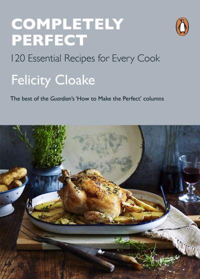 Completely Perfect120 Essential Recipes For Every Cook