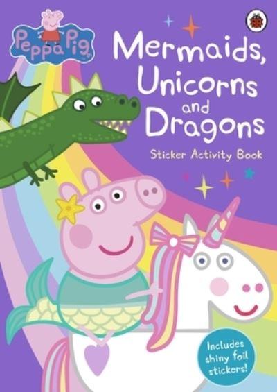 Peppa Pig: Mermaids, Unicorns and Dragons Sticker Activity B