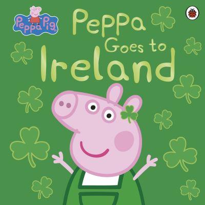 Peppa Pig Peppa Goes To Ireland P/B