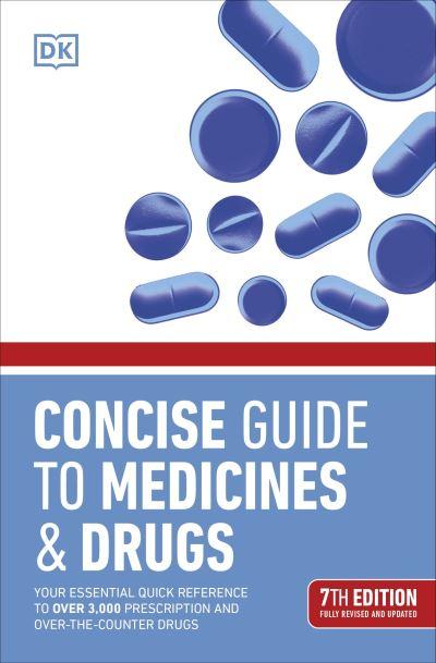 Concise Guide To Medicine & Drugs 7th Edition P/B