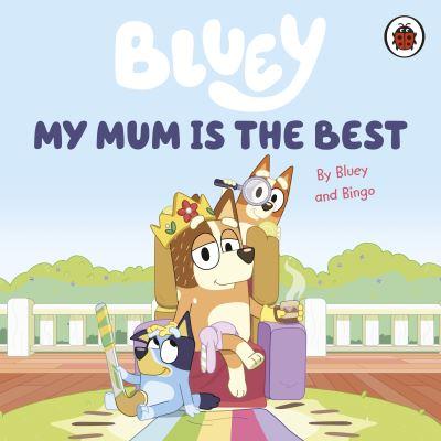 Bluey My Mum Is The Best Board Book
