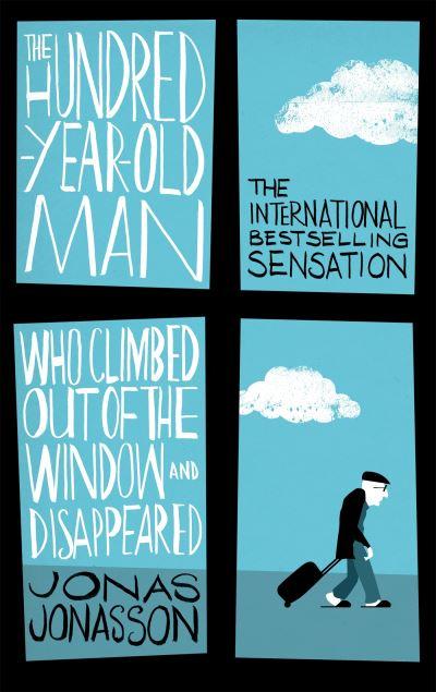 The Hundred-Year-Old Man Who Climbed Out of the Window and D