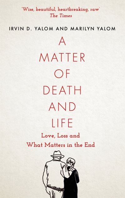 Matter of Death and LifeALove Loss and What Matters in the E
