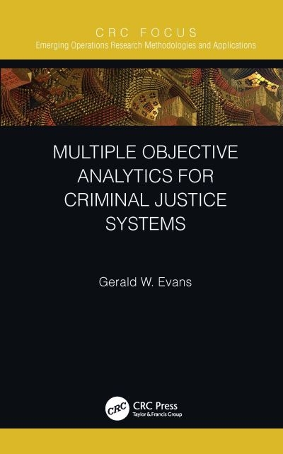Multiple Objective Analytics For Criminal Justice Systems