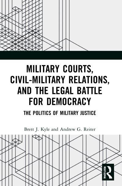 Military Courts, Civil-Military Relations, and the Legal Bat