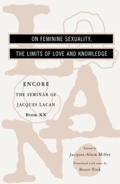 The Seminar of Jacques Lacan. Book 20 On Feminine Sexuality,