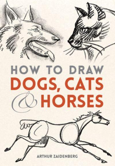 How To Draw Dogs Cats and Horses P/B