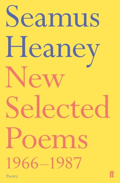 New Selected Poems 1966-1987 Seamus Heaney