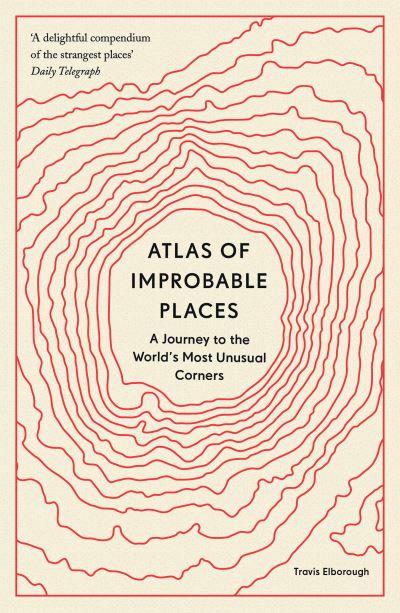 Atlas Of Improbable Places P/B