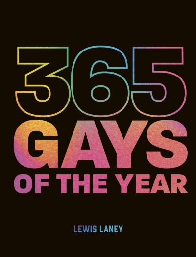 365 Gays of the Year (Plus 1 For a Leap Year)