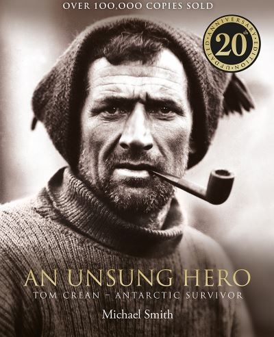 Unsung Hero Tom Crean Antartric Survivor 20th Anniversary Ed