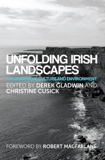 Unfolding Irish Landscapes Tim Robinson Culture and Environm