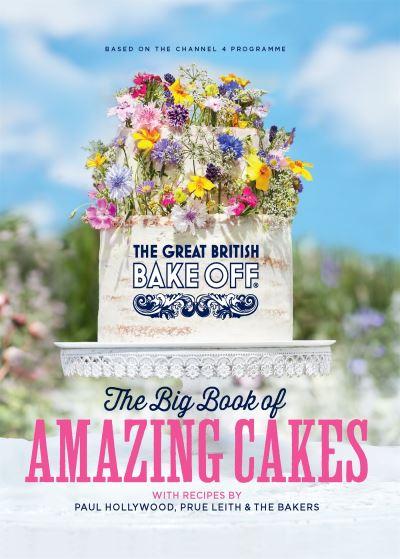 Great British Bake Off The Big Book of Amazing Cakes H/B