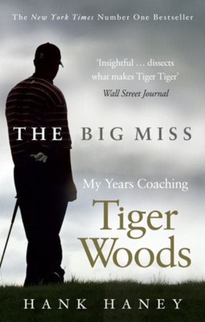 Big Miss My Years Coaching Tiger Woods  P/
