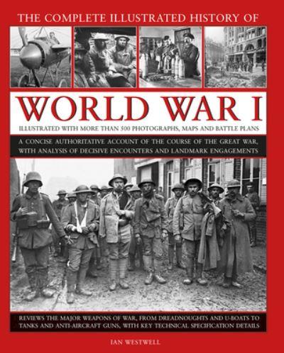 The Complete Illustrated History of World War I