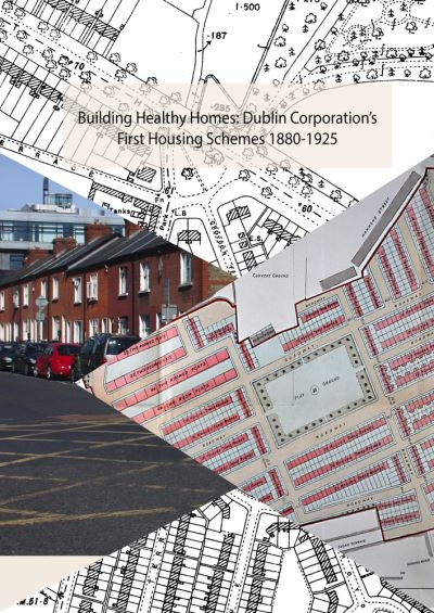 Building Healthy Homes Dublin 1880-1925 H/B