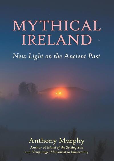 Mythical Ireland New Light On The Ancient Past P/B