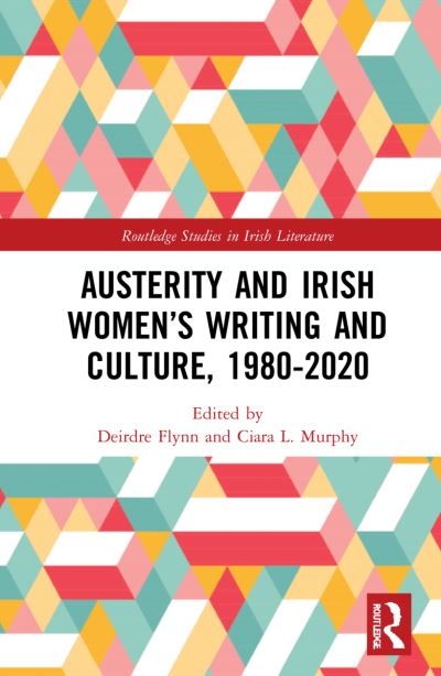 Austerity and Irish Women's Writing and Culture, 1980-2020