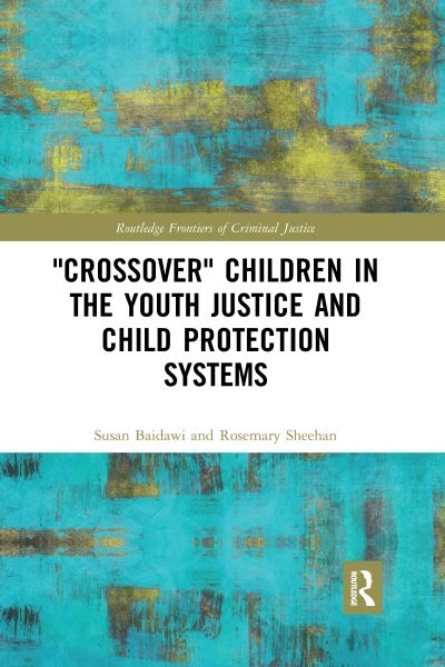 'Crossover' Children in the Youth Justice and Child Protecti