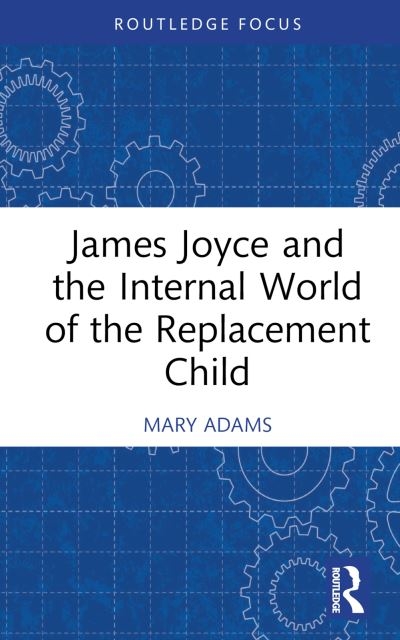 James Joyce and the Internal World of the Replacement Child