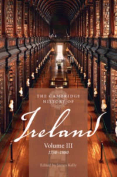 Cambridge History of Ireland Volume 3 1730-1880 P/B