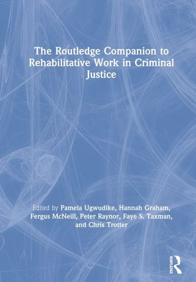 The Routledge Companion To Rehabilitative Work in Criminal J