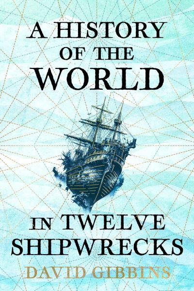 History Of The World In Twelve Shipwrecks TPB