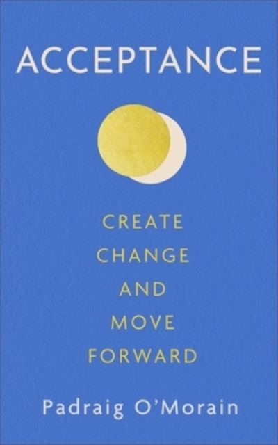 Acceptance Create Change And Move Forward TPB