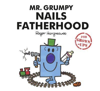 Mr Grumpy Nails Fatherhood (Mr Men For Grown Ups) H/B