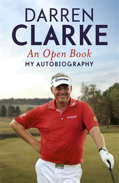 Open Book My Autobiography Darren Clarke  P/B