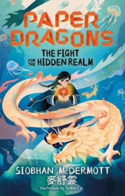 Paper Dragons: The Fight For the Hidden Realm: Book 1