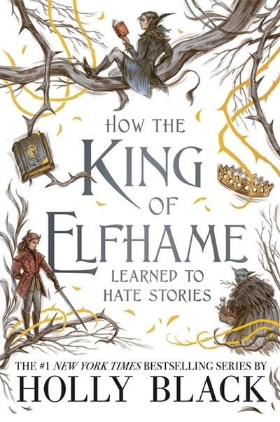 How the King of Elfhame Learned To Hate Stories (The Folk of