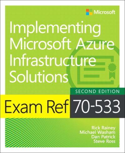 Exam Ref 70-533 Implementing Microsoft Azure Infrastructure