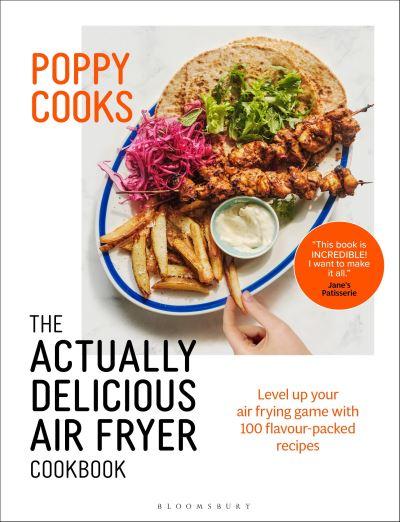 Poppy Cooks The Actually Delicious Air Fryer Cookbook H/B
