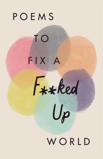 Poems To Fix A F**Ked Up World H/B
