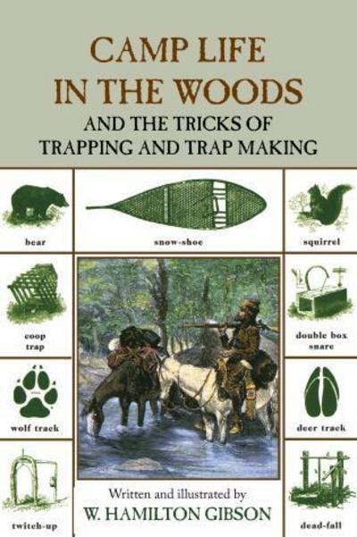 Camp Life in the Woods and the Tricks of Trapping and Trap M