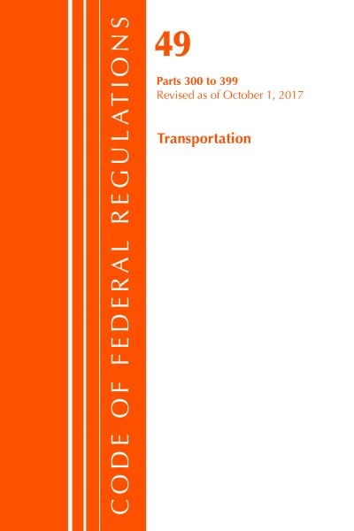 Code of Federal Regulations, Title 49 Transportation 300-399