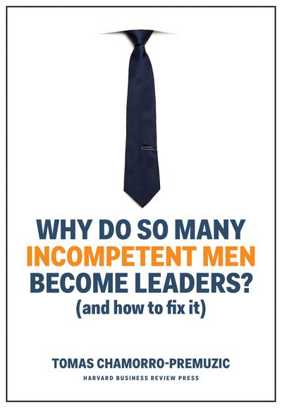 Why Do So Many Incompetent Men Become Leaders P/B
