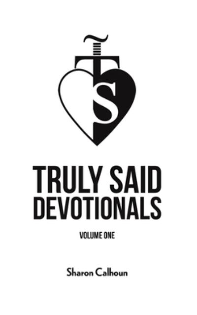 Truly Said Devotionals. Volume One