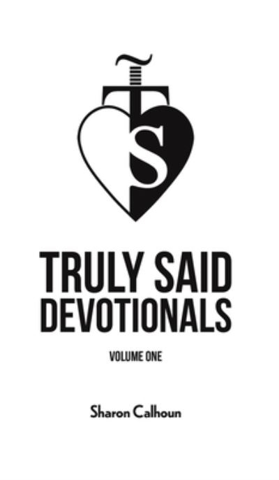 Truly Said Devotionals. Volume One