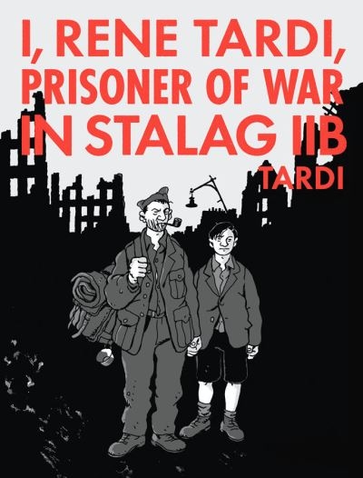 I, Rene Tardi, Prisoner of War in Stalag IIB. Vol. 2 My Retu