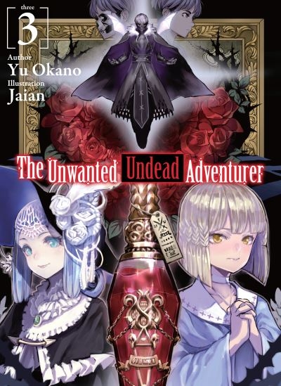 The Unwanted Undead Adventurer. Volume 3