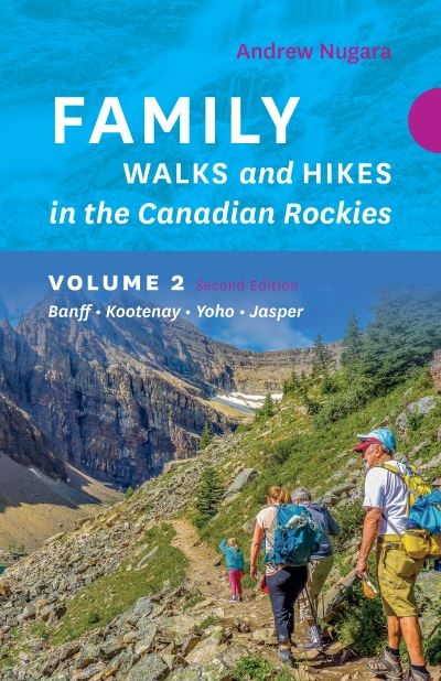 Family Walks & Hikes Canadian Rockies - 2nd Edition, Volume