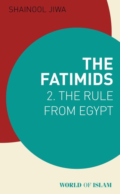 The Fatimids. 2 The Rule From Egypt