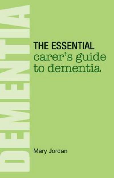 The Essential Carer's Guide To Dementia