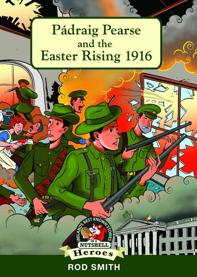 Padraig Pearse and the 1916 Rising In a Nutshell P/B