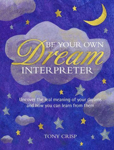 Be Your Own Dream Interpreter Uncover The Real Meaning Of Yo