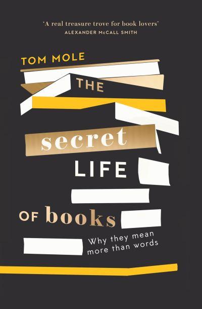 Secret Life of Books Why They Mean More Than Words P/B