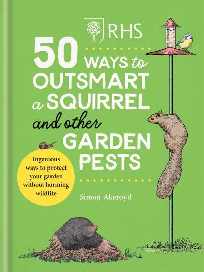 RHS 50 Ways To Outsmart A Squirrel & Other Garden Pests H/B